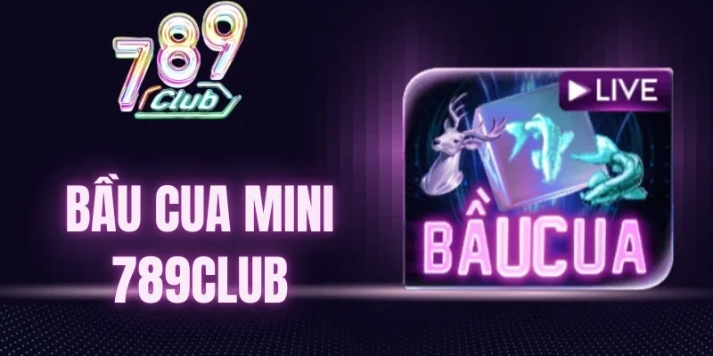 Người chơi yêu thích Bầu cua mini 789Club