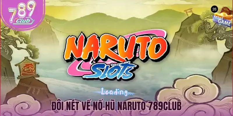 Đôi nét về nổ hũ Naruto 789Club