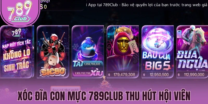 Xóc đĩa con mực 789Club thu hút hội viên